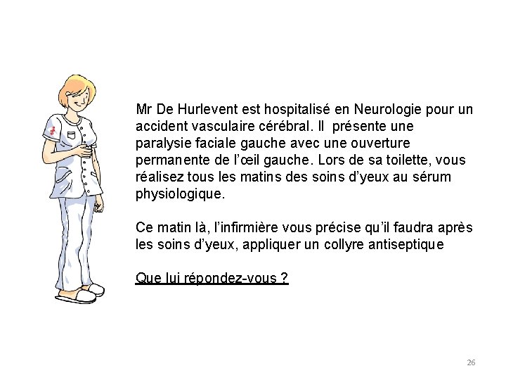 Mr De Hurlevent est hospitalisé en Neurologie pour un accident vasculaire cérébral. Il présente Mr De Hurlevent est hospitalisé en Neurologie pour un accident vasculaire cérébral. Il présente