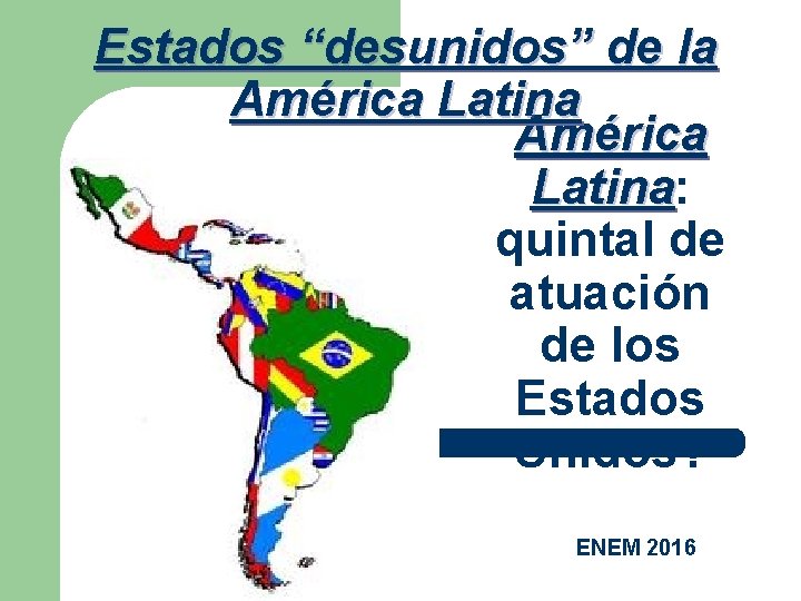 Estados “desunidos” de la América Latina: Latina quintal de atuación de los Estados Unidos?