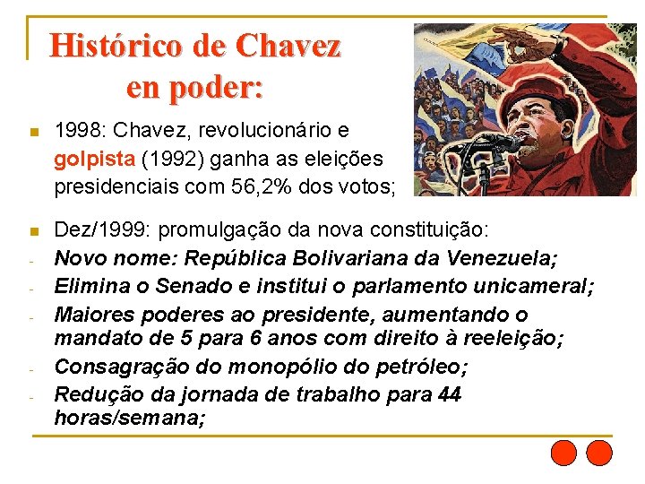 Histórico de Chavez en poder: n 1998: Chavez, revolucionário e golpista (1992) ganha as
