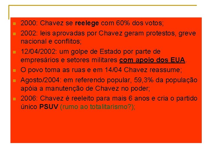 n n n 2000: Chavez se reelege com 60% dos votos; 2002: leis aprovadas