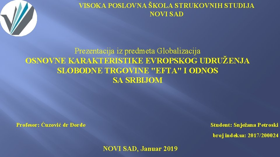 VISOKA POSLOVNA ŠKOLA STRUKOVNIH STUDIJA NOVI SAD Prezentacija iz predmeta Globalizacija OSNOVNE KARAKTERISTIKE EVROPSKOG