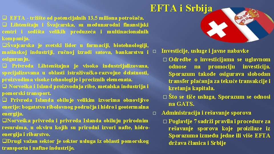 EFTA i Srbija q EFTA - tržište od potencijalnih 13, 5 miliona potrošača. q