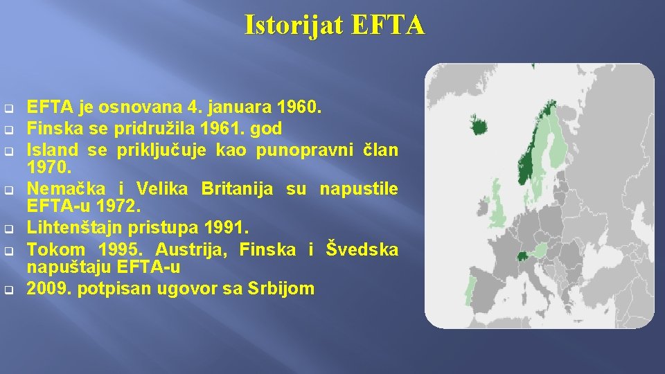 Istorijat EFTA q q q q EFTA je osnovana 4. januara 1960. Finska se