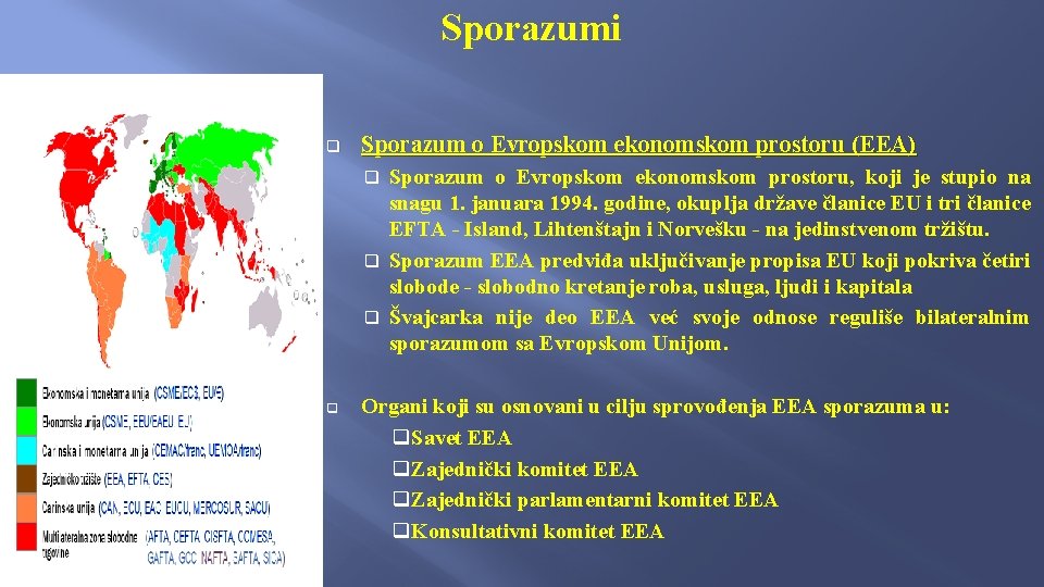 Sporazumi q Sporazum o Evropskom ekonomskom prostoru (EEA) Sporazum o Evropskom ekonomskom prostoru, koji