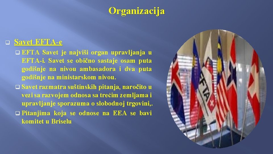 Organizacija q Savet EFTA-e q EFTA Savet je najviši organ upravljanja u EFTA-i. Savet