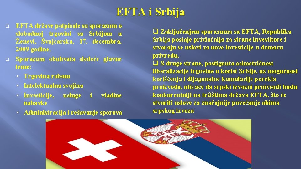 EFTA i Srbija q q EFTA države potpisale su sporazum o slobodnoj trgovini sa