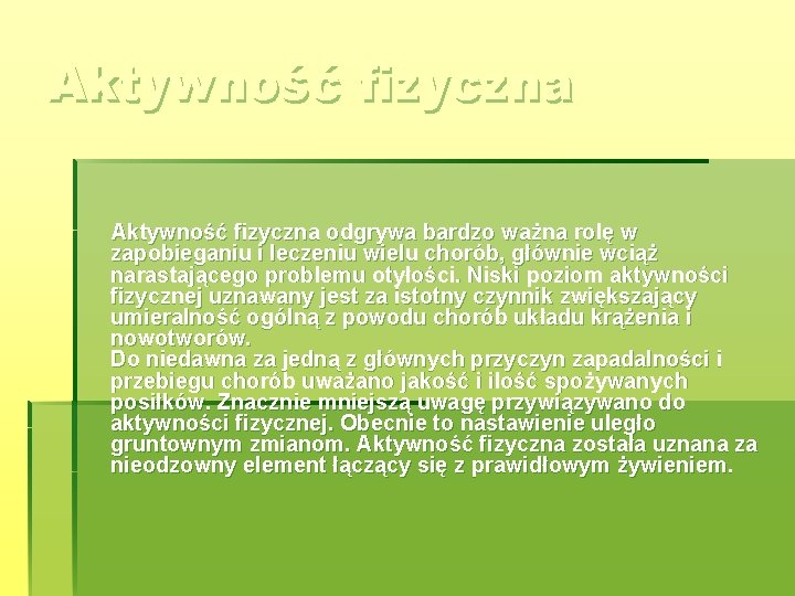 Aktywność fizyczna odgrywa bardzo ważna rolę w zapobieganiu i leczeniu wielu chorób, głównie wciąż