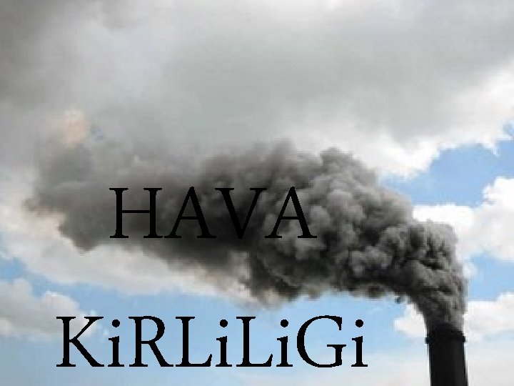 HAVA Ki. RLi. Gi 