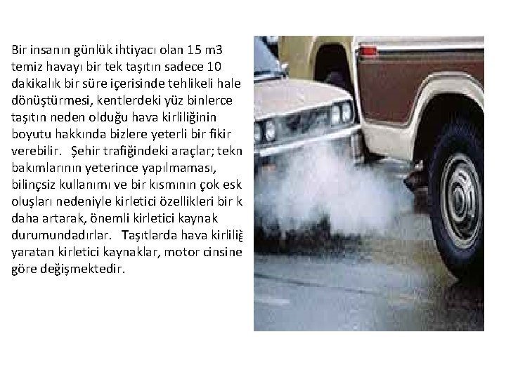 Bir insanın günlük ihtiyacı olan 15 m 3 temiz havayı bir tek taşıtın sadece