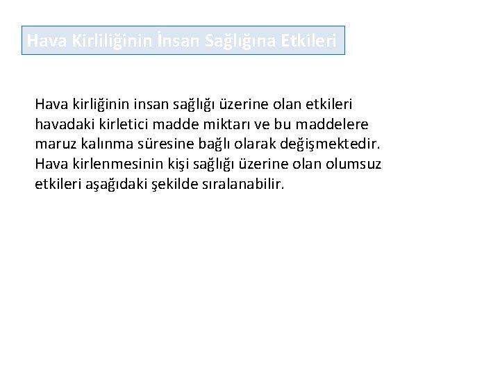 Hava Kirliliğinin İnsan Sağlığına Etkileri Hava kirliğinin insan sağlığı üzerine olan etkileri havadaki kirletici