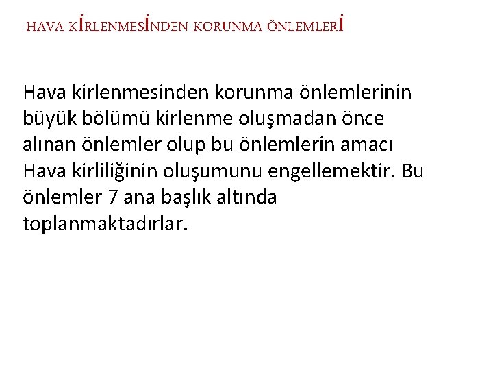 HAVA KİRLENMESİNDEN KORUNMA ÖNLEMLERİ Hava kirlenmesinden korunma önlemlerinin büyük bölümü kirlenme oluşmadan önce alınan