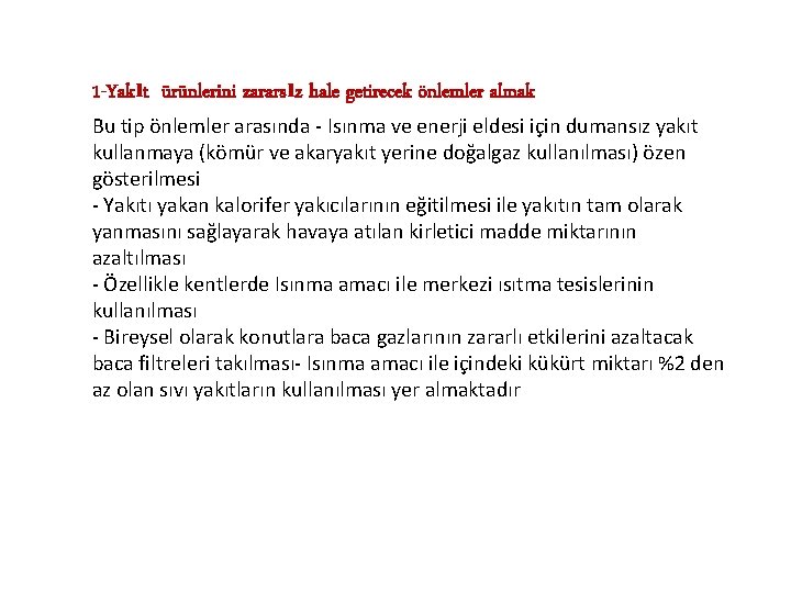 1 -Yakıt ürünlerini zararsız hale getirecek önlemler almak Bu tip önlemler arasında - Isınma