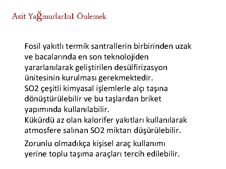 Asit Yağmurlarını Önlemek Fosil yakıtlı termik santrallerin birbirinden uzak ve bacalarında en son teknolojiden