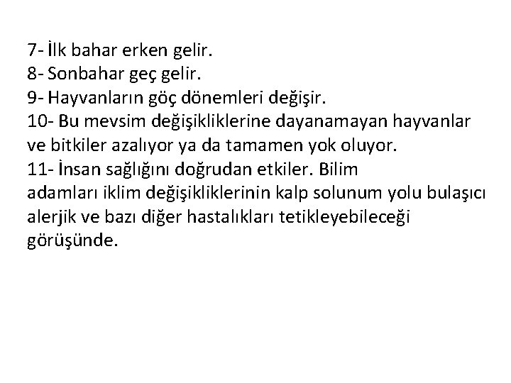 7 - İlk bahar erken gelir. 8 - Sonbahar geç gelir. 9 - Hayvanların