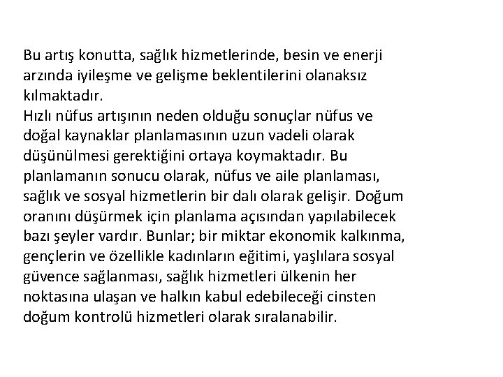 Bu artış konutta, sağlık hizmetlerinde, besin ve enerji arzında iyileşme ve gelişme beklentilerini olanaksız