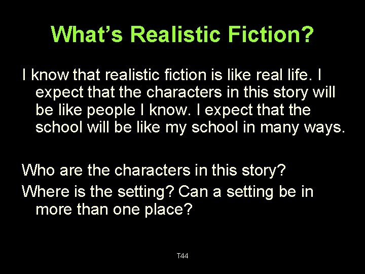 What’s Realistic Fiction? I know that realistic fiction is like real life. I expect