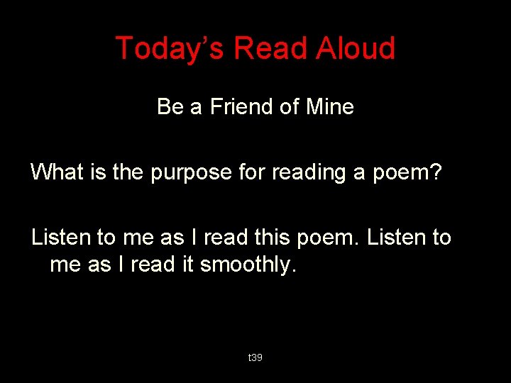 Today’s Read Aloud Be a Friend of Mine What is the purpose for reading