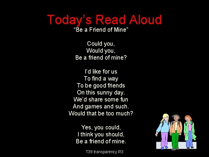 Today’s Read Aloud “Be a Friend of Mine” Could you, Would you, Be a