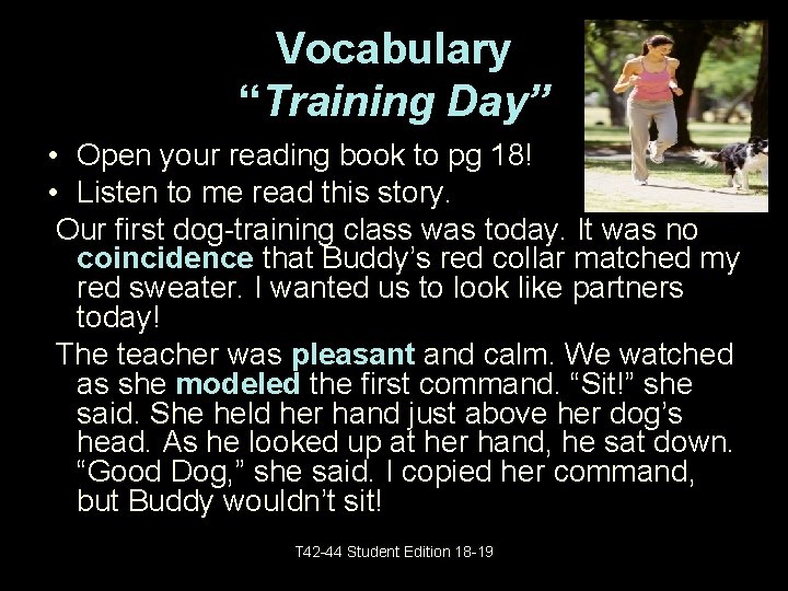 Vocabulary “Training Day” • Open your reading book to pg 18! • Listen to