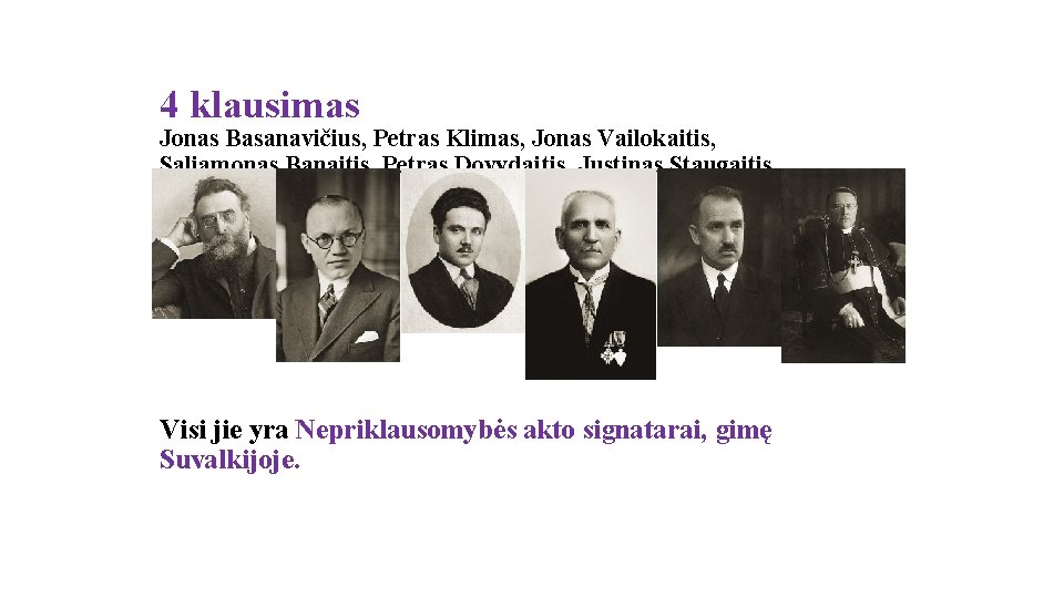 4 klausimas Jonas Basanavičius, Petras Klimas, Jonas Vailokaitis, Saliamonas Banaitis, Petras Dovydaitis, Justinas Staugaitis