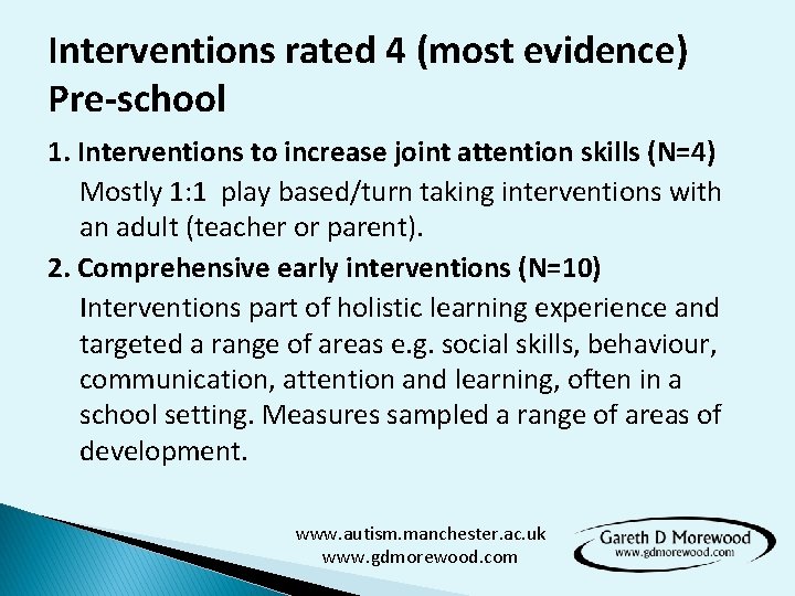 Interventions rated 4 (most evidence) Pre-school 1. Interventions to increase joint attention skills (N=4)