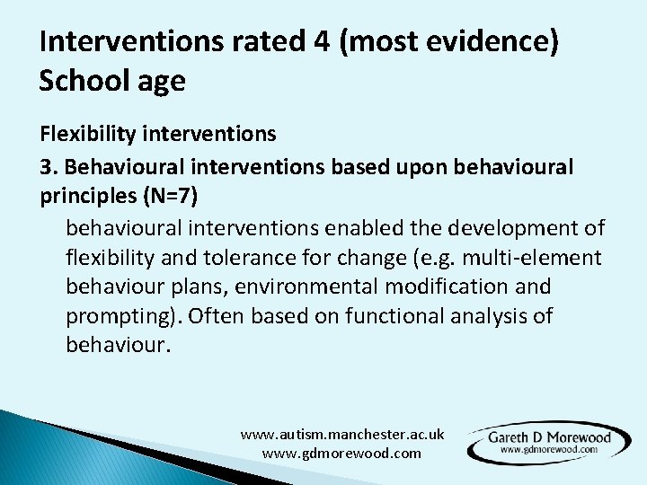 Interventions rated 4 (most evidence) School age Flexibility interventions 3. Behavioural interventions based upon