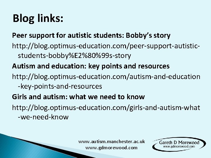 Blog links: Peer support for autistic students: Bobby’s story http: //blog. optimus-education. com/peer-support-autisticstudents-bobby%E 2%80%99