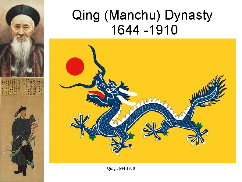 Qing (Manchu) Dynasty 1644 -1910 Qing 1644 -1910 