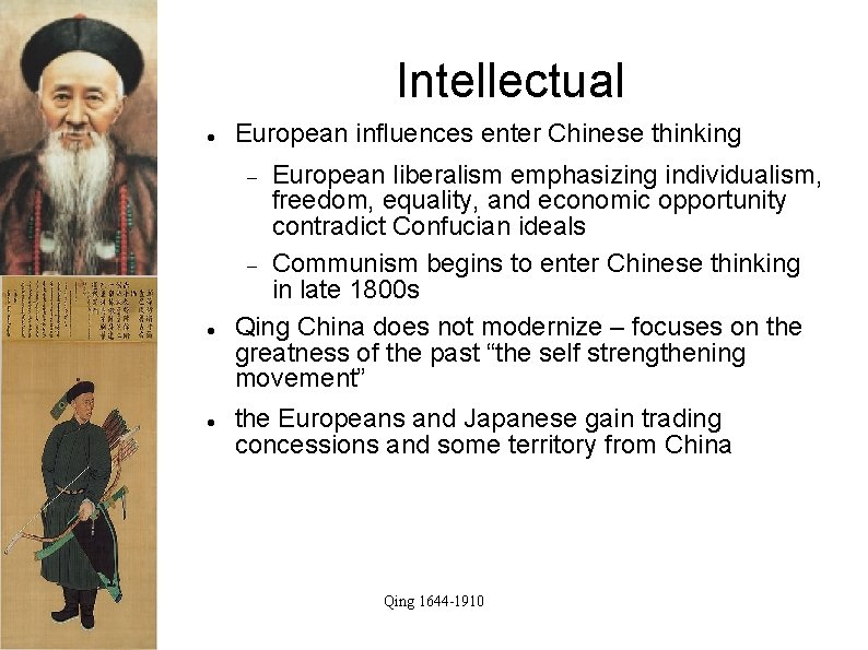 Intellectual European influences enter Chinese thinking European liberalism emphasizing individualism, freedom, equality, and economic