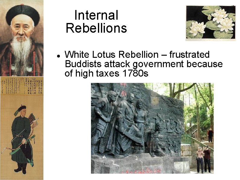 Internal Rebellions White Lotus Rebellion – frustrated Buddists attack government because of high taxes