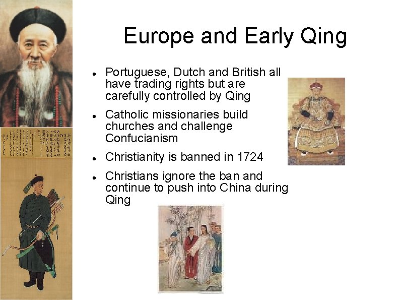Europe and Early Qing Portuguese, Dutch and British all have trading rights but are