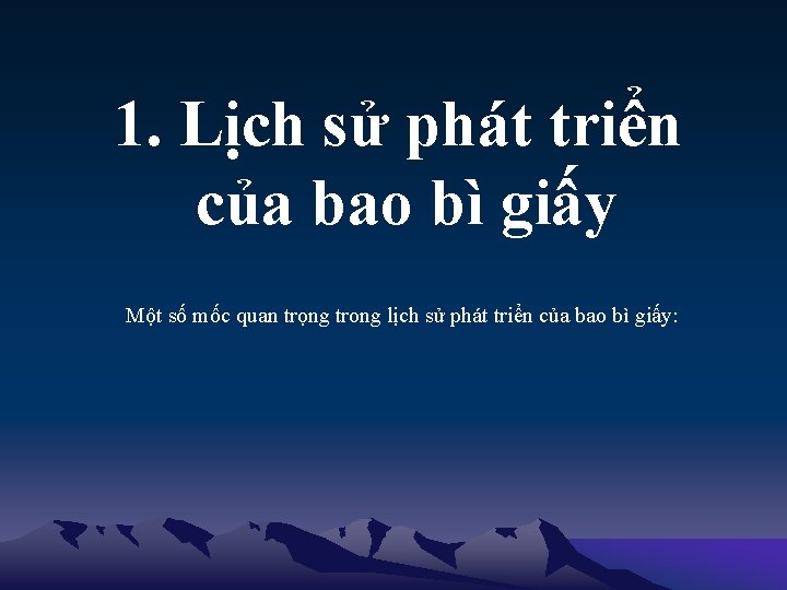 1. Lịch sử phát triển của bao bì giấy Một số mốc quan trọng