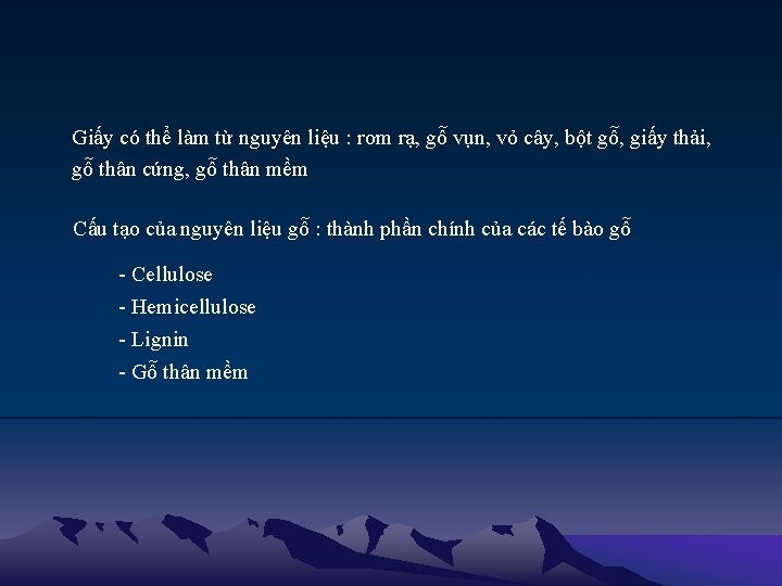  Giấy có thể làm từ nguyên liệu : rơm rạ, gỗ vụn, vỏ