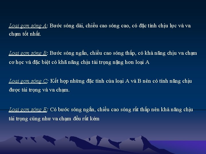 Loại gợn sóng A: Bước sóng dài, chiều cao sóng cao, có đặc tính Loại gợn sóng A: Bước sóng dài, chiều cao sóng cao, có đặc tính
