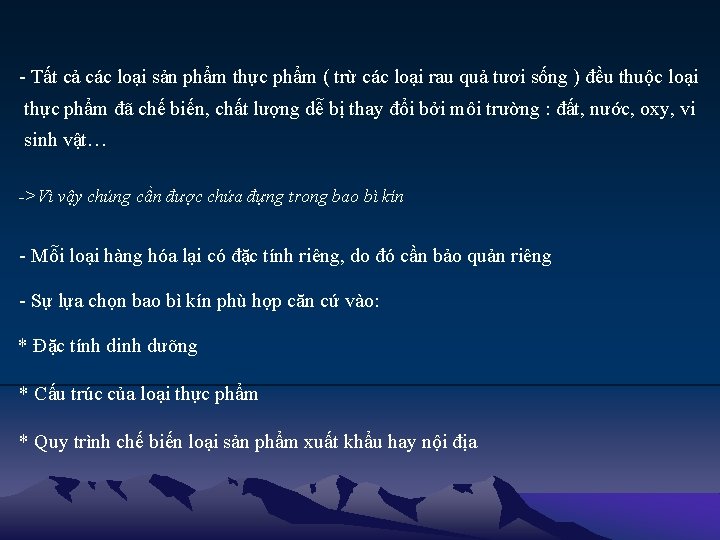 - Tất cả các loại sản phẩm thực phẩm ( trừ các loại rau