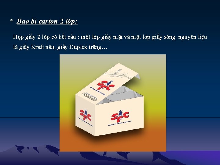 * Bao bì carton 2 lớp: Hộp giấy 2 lớp có kết cấu : * Bao bì carton 2 lớp: Hộp giấy 2 lớp có kết cấu :