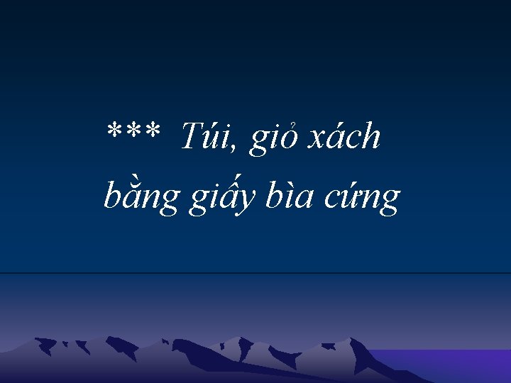 *** Túi, giỏ xách bằng giấy bìa cứng *** Túi, giỏ xách bằng giấy bìa cứng