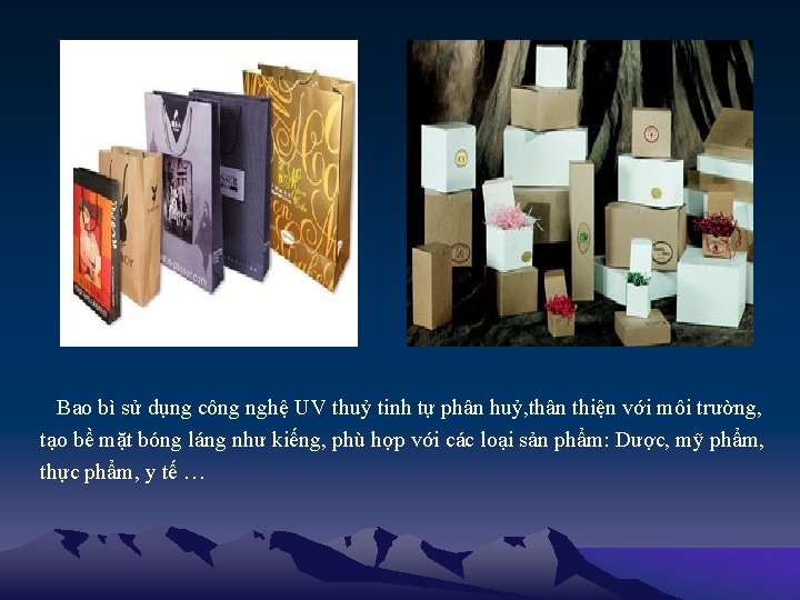 Bao bì sử dụng công nghệ UV thuỷ tinh tự phân huỷ, thân Bao bì sử dụng công nghệ UV thuỷ tinh tự phân huỷ, thân