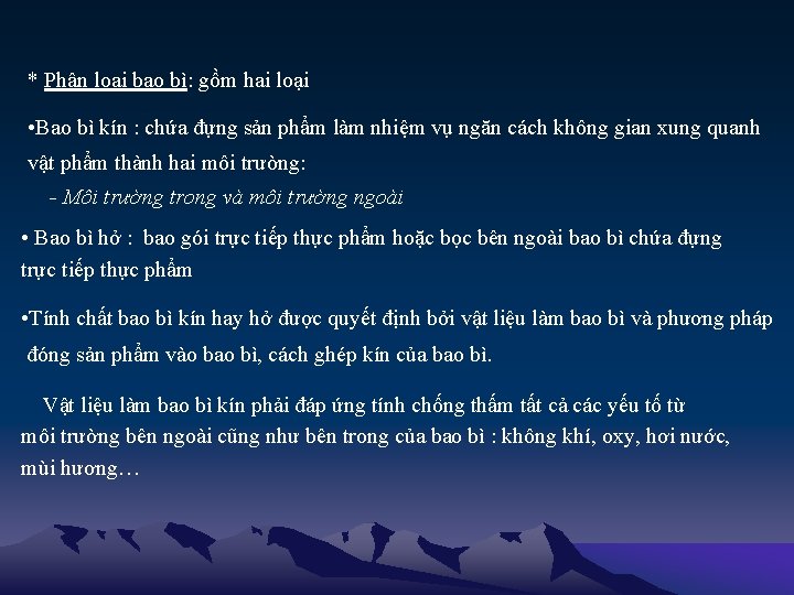 * Phân loại bao bì: gồm hai loại • Bao bì kín : chứa