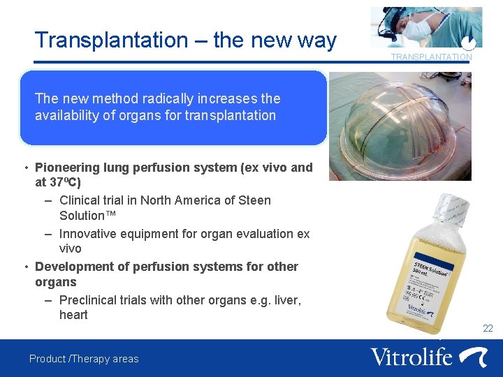 Transplantation – the new way TRANSPLANTATION The new method radically increases the availability of