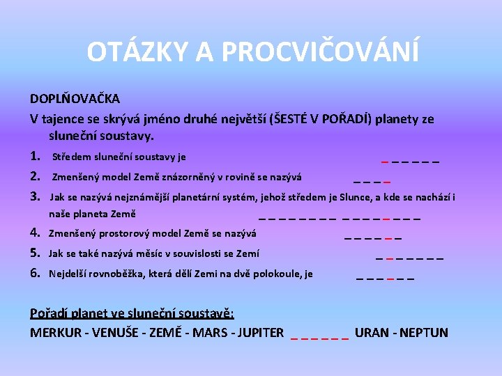OTÁZKY A PROCVIČOVÁNÍ DOPLŇOVAČKA V tajence se skrývá jméno druhé největší (ŠESTÉ V POŘADÍ)