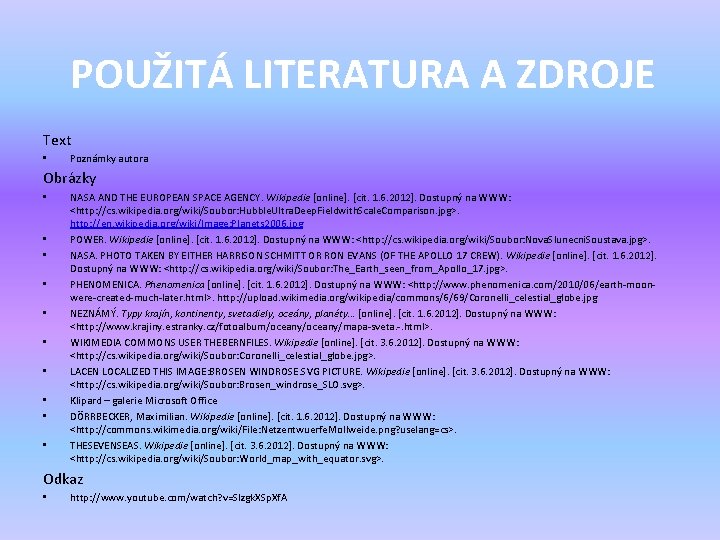 POUŽITÁ LITERATURA A ZDROJE Text • Poznámky autora Obrázky • • • NASA AND