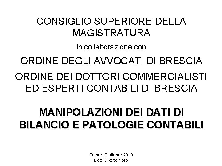 CONSIGLIO SUPERIORE DELLA MAGISTRATURA in collaborazione con ORDINE DEGLI AVVOCATI DI BRESCIA ORDINE DEI