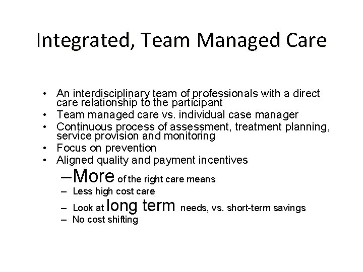 Integrated, Team Managed Care • An interdisciplinary team of professionals with a direct care