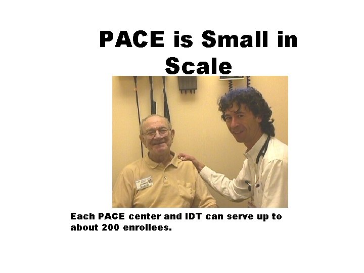 PACE is Small in Scale Each PACE center and IDT can serve up to