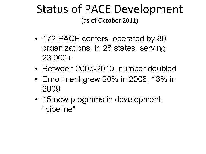 Status of PACE Development (as of October 2011) • 172 PACE centers, operated by