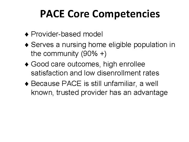 PACE Core Competencies ¨ Provider-based model ¨ Serves a nursing home eligible population in