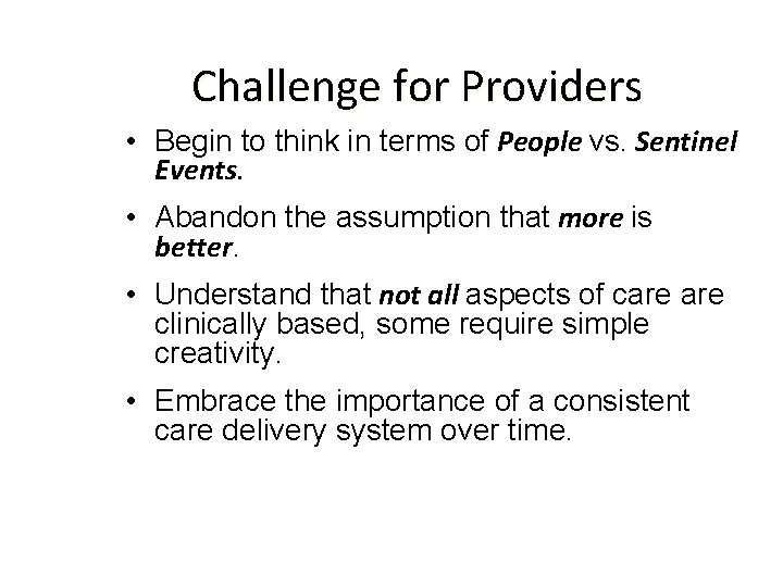 Challenge for Providers • Begin to think in terms of People vs. Sentinel Events.