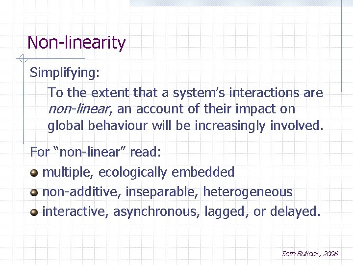 Non-linearity Simplifying: To the extent that a system’s interactions are non-linear, an account of