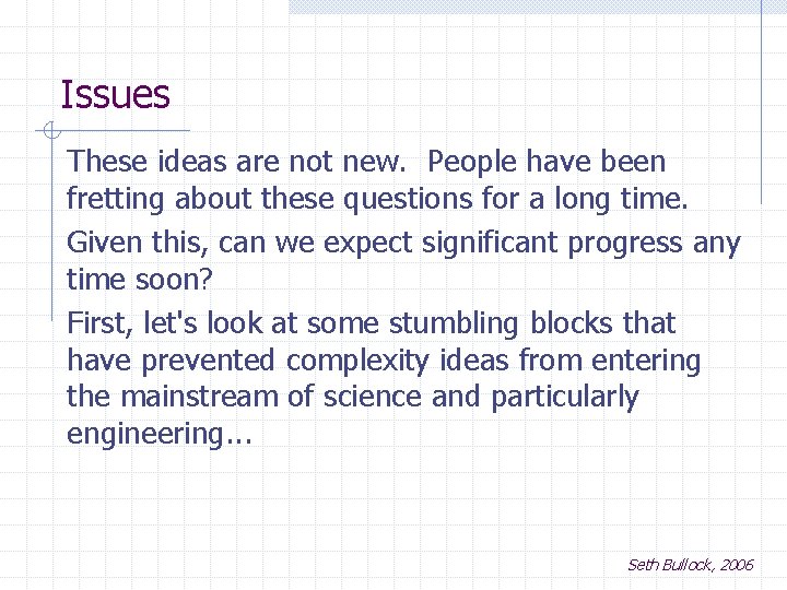 Issues These ideas are not new. People have been fretting about these questions for